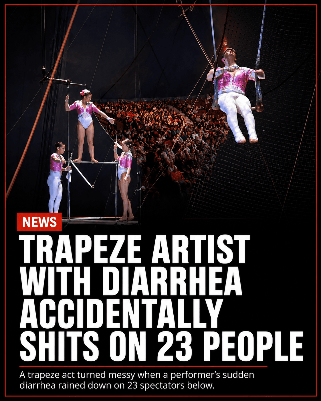 TRAPEZE ARTIST WITH DIARRHEA ACCIDENTALLY SHITS ON 23 PEOPLE — fail moment