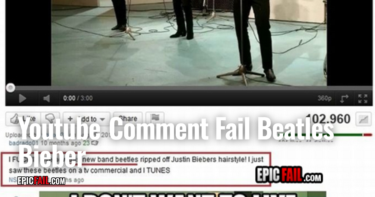Youtube Comment Fail Beatles Bieber EpicFail.com